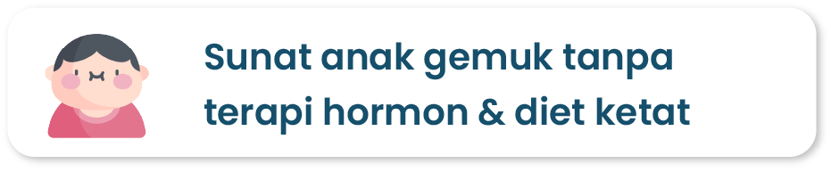 Sunat anak gemuk tanpa terapi hormon & diet ketat